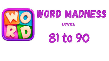 Word Madness Level 81 82 83 84 85 86 87 88 89 90 Answers [NEW UPDATE]