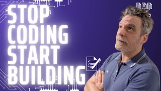 Stop Coding Start Building