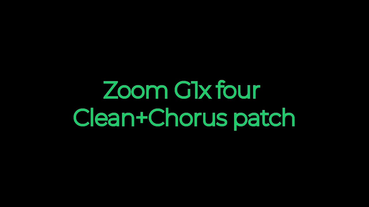 Zoom G1x four CLEAN+CHORUS patch