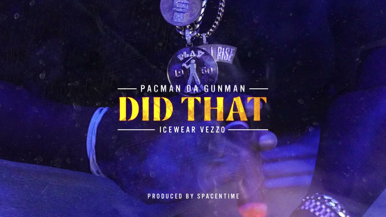 Pacman Da Gunman - Did That ft Icewear Vezzo (Offical Audio)