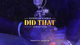 Pacman Da Gunman - Did That ft Icewear Vezzo (Offical Audio)