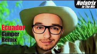 Nofatrix ft.Gimper & Sash! Ecuador | Remix