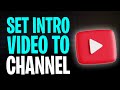 How To Add An Intro Video For Your YouTube Channel 2026 UPDATE