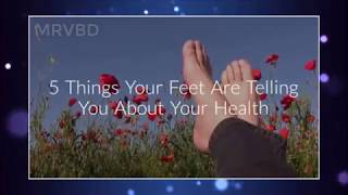 5 Things Your Feet Are Telling You About Your Health
