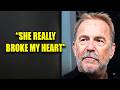 At 71, Kevin Costner Confesses: "She Really Broke My Heart"