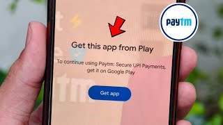 حل مشكلة رسالة "احصل على هذا التطبيق من متجر بلاي" في Paytm | تطبيق Paytm لا يعمل screenshot 2