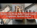 Review Lily Miles Baby Diaper Caddy Organizer, Quilted Nursery Storage Organizer for Newborn Essenti