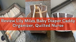 Review Lily Miles Baby Diaper Caddy Organizer, Quilted Nursery Storage Organizer for Newborn Essenti