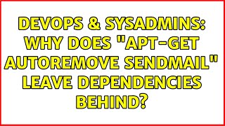 DevOps & SysAdmins: Why does "apt-get autoremove sendmail" leave dependencies behind? Wealth