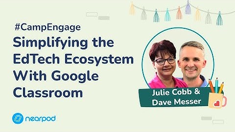 Simplifying the EdTech ecosystem with Google Classroom