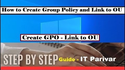 How to Create a Group Policy and Link It to an Organizational Unit (OU) or domain 