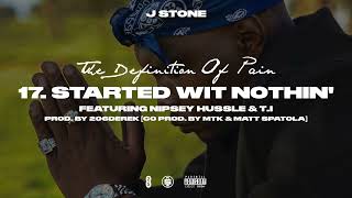 J. Stone Ft Nipsey Hussle & T.I-Started With Nothin'.👑.