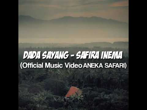 LIRIK LAGU DADA SAYANG - SAFIRA INEMA (OFFICIAL MUSIC VIDEO ANEKA SAFARI)