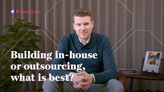 Building in-house or outsourcing, what is best