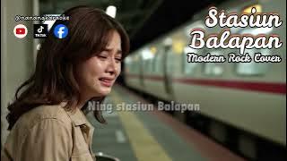 STASIUN BALAPAN — Modern Rock Cover | Nanang Karaoke