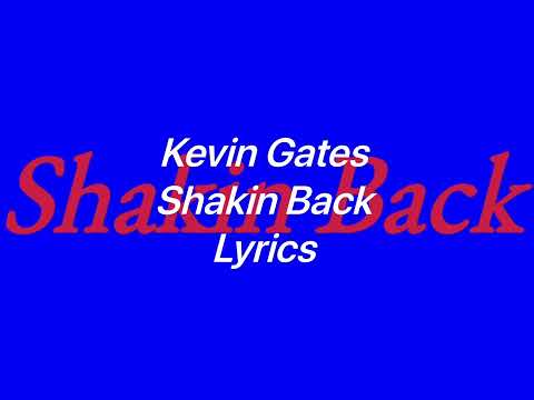 Kevin Gates - Shakin Back (Lyrics Video)