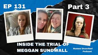 EP 131:  Part 3: Inside the Trial of Meggan Sundwal