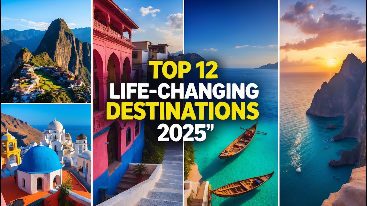 🎒 Top 12 Travel Destinations for a Life Changing Adventure in 2025!