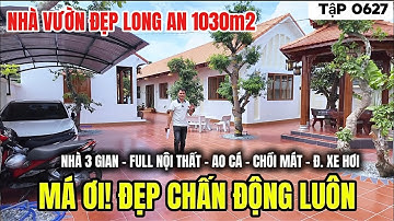 Tập 0627 (đã bán) Nhà vườn đẹp Long An | Nhà 3 Gian cấp 4 Sân vườn đẹp mê luôn | Nhà vườn 365