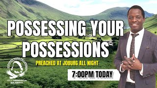 Possessing your possessions...Rev Dr N Ngwenya (Preached at Joburg All Night Prayer)