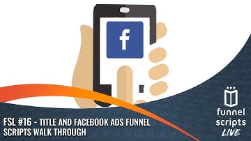 FS Live 16 – Title and Facebook Ads Funnel Scripts Walk Through