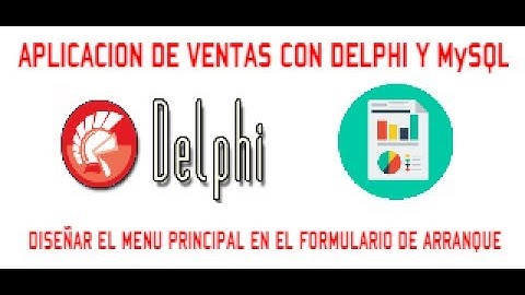 DISEÑO DEL MENU PRINCIPAL EN SU FORMULARIO - APLICACION DE VENTAS CON DELPHI y MySQL - VIDEO 09/30