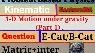 1D Motion Under Gravity | Kinematics Lecture 13 | ECAT & MCAT Physics MCQs | Matric + Inter P #neet