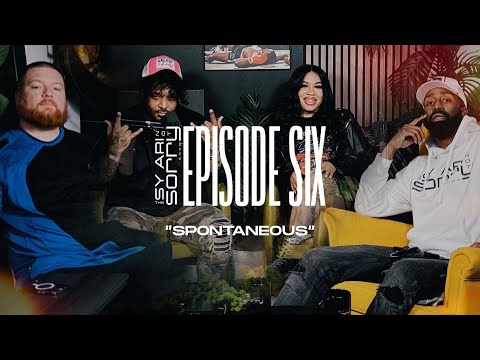 The Sy Ari Not Sorry Show - Episode 6 | "Spontaneous" (feat. ET & Dae)