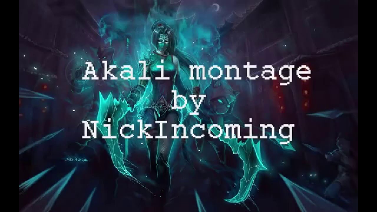 Akali new montage by NickInComing