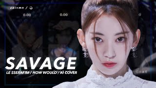 [AI COVER] How Would LE SSERAFIM sing ‘Savage’ - aespa (Line Distribution)