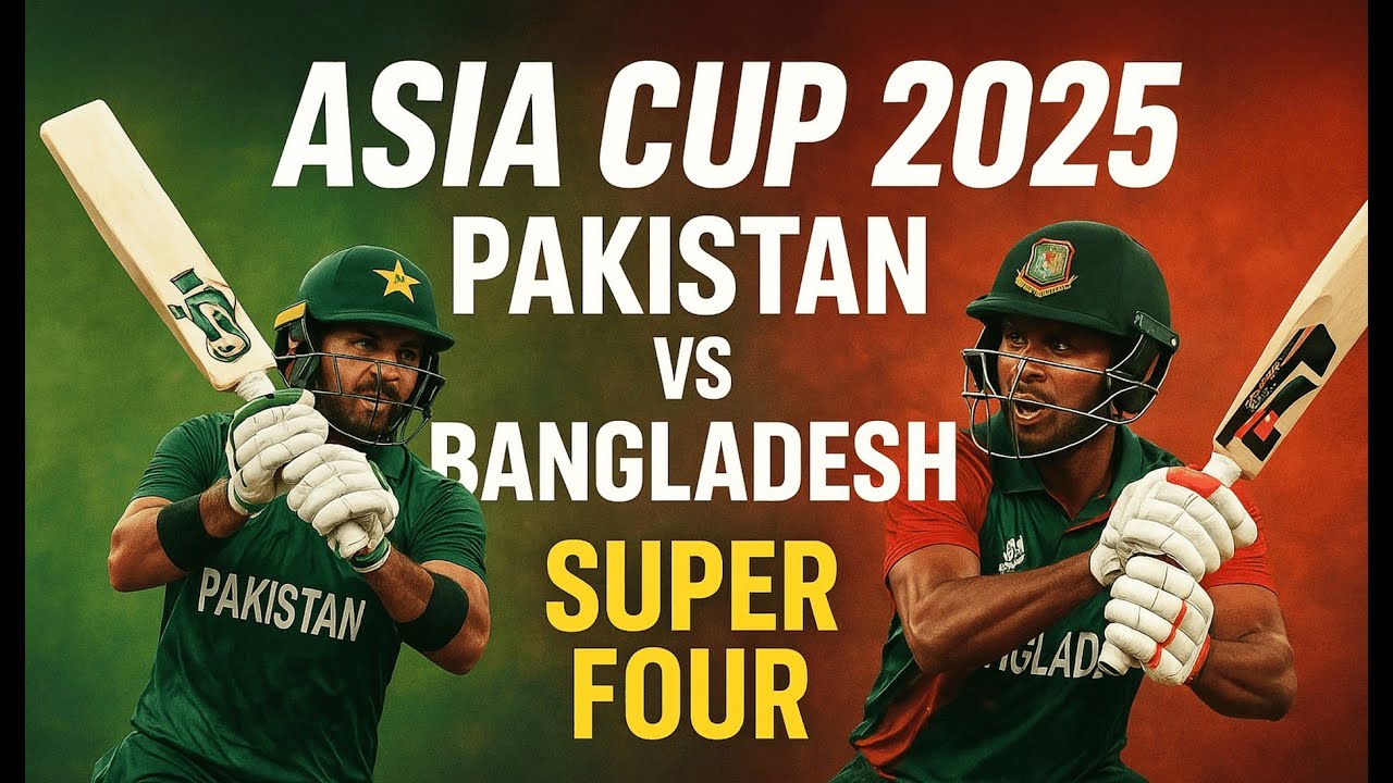 PAKISTAN vs BANGLADESH ASIA CUP 2025 - SUPER FOUR MATCH - LIVE SCORE
