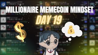 MASTERING THE MILLIONAIRE MEMECOIN MINDSET: DAY 19