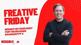 Freative Friday - Episode 98 - Insight in Your Hunt for The Revenue Roadmap Pt 4