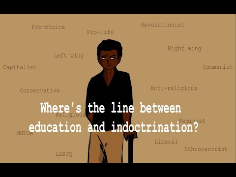 Education vs. Indoctrination | Indoctrination PT1