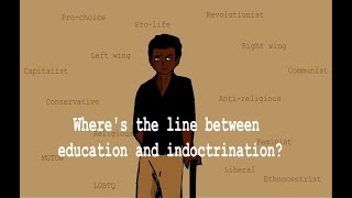 Education vs. Indoctrination | Indoctrination PT1
