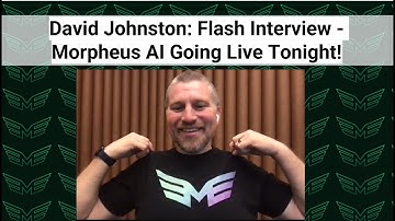 David Johnston - Flash Interview! Morpheus AI Going Live Tonight!