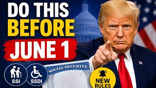 Do This Before June 1: Social Security SSI &amp; SSDI New Rule Changes You Must Know
