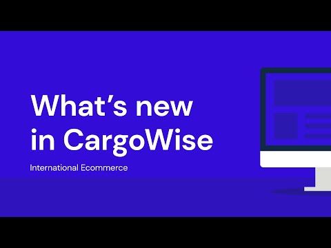 What's new in CargoWise - May 2022