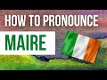 How to Pronounce Maire - Listen to the correct Irish pronunciation & meaning of Irish name Maire