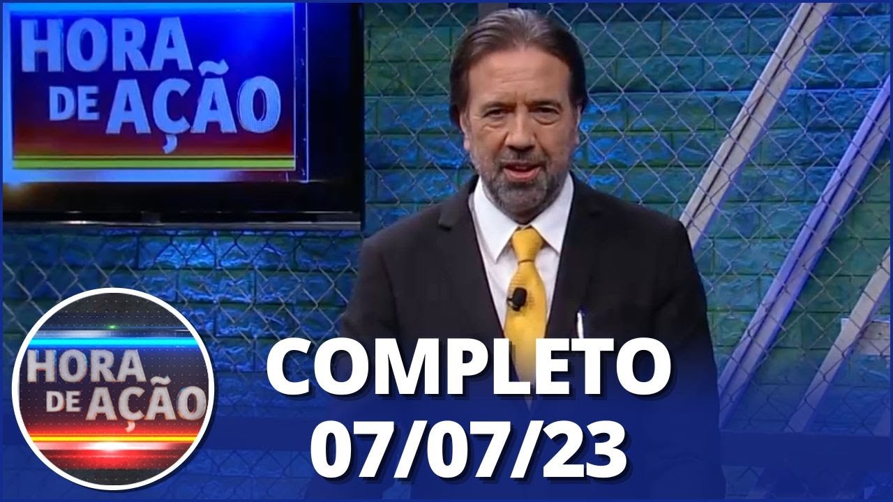 Hora de Ação (07/07/23) | Completo
