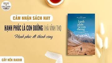 HẠNH PHÚC LÀ CON ĐƯỜNG: Hạnh phúc để thành công l Đạt Thành l Cảm nhận sách hay l Cấy Nền Radio