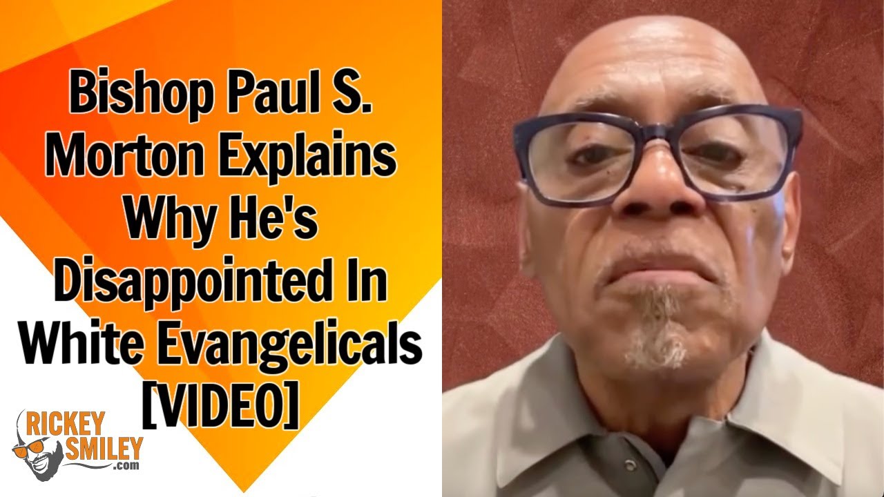 Bishop Paul S. Morton Explains Why He’s Disappointed In White Evangelicals Bishop Paul S. Morton Explains Why He’s Disappointed In White Evangelicals