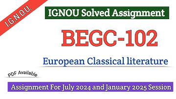 IGNOU BEGC-102 Solved Assignment 2024-25 | begc102 European Classical Literature | #begc102