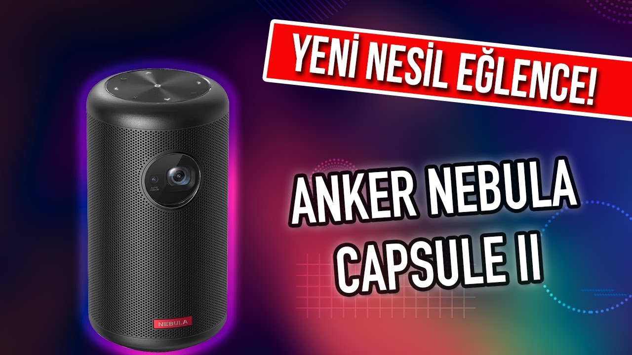 Anker Nebula Capsule II Akıllı Taşınabilir Kablosuz Projeksiyon