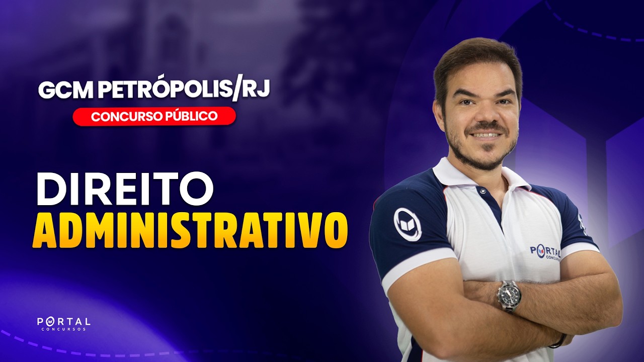 CONCURSO GCM PETRÓPOLIS: DIREITO ADMINISTRATIVO | Com o Prof. Vinicius Cavalcante