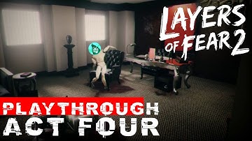 LAYERS OF FEAR 2 - Act 4 Breathe - Walkthrough Gameplay - NO COMMENTARY -  PC