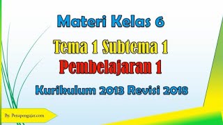 Materi kelas 6 tema 1 subtema pembelajaran kurikulum 2013 revisi 2018