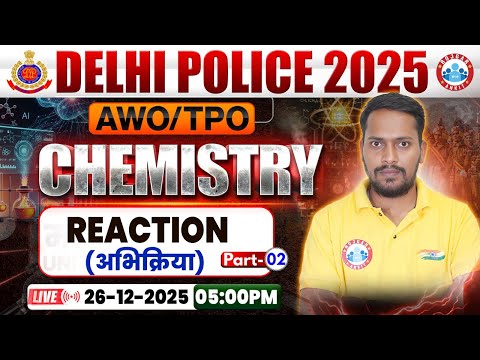 Delhi Police AWO TPO Science Class 2025 | Reaction | DP AWO TPO Chemistry Class By Rahul Sir