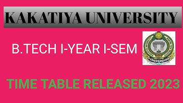 KAKATIYA UNIVERSITY NEW UPDATE| B.TECH I SEM REG & BACLOGEXAMINATION TIME TABLE RELEASED 2023 ||