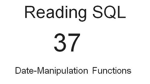 Date Manipulation Functions: SQL Tutorial 37